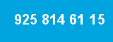 925 814 61 15